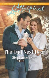 The Dad Next Door, Stephanie  Dees аудиокнига. ISDN42488405