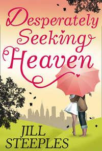 Desperately Seeking Heaven, Jill  Steeples audiobook. ISDN42489213