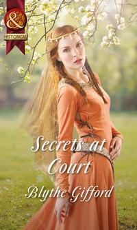 Secrets at Court, Blythe  Gifford аудиокнига. ISDN42489405