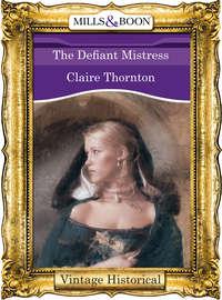 The Defiant Mistress - Claire Thornton