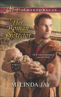 Her Roman Protector, Milinda  Jay audiobook. ISDN42489949