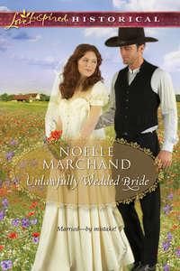 Unlawfully Wedded Bride, Noelle  Marchand audiobook. ISDN42490029