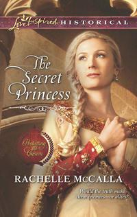 The Secret Princess, Rachelle  McCalla audiobook. ISDN42490093