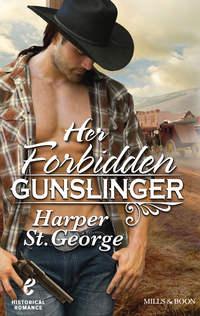 Her Forbidden Gunslinger - Harper George