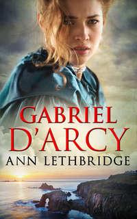 Gabriel D′Arcy - Ann Lethbridge