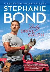 Baby, Drive South, Stephanie  Bond audiobook. ISDN42490525