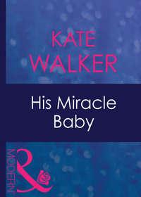 His Miracle Baby, Kate Walker audiobook. ISDN42490829