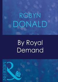 By Royal Demand, Robyn Donald audiobook. ISDN42490845
