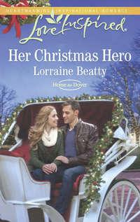 Her Christmas Hero, Lorraine  Beatty аудиокнига. ISDN42490901