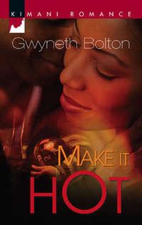 Make It Hot, Gwyneth  Bolton аудиокнига. ISDN42491197