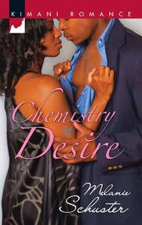 Chemistry of Desire, Melanie  Schuster аудиокнига. ISDN42491245
