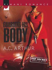 Guarding His Body, A.C.  Arthur audiobook. ISDN42491253