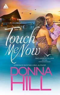 Touch Me Now, Donna  Hill аудиокнига. ISDN42491605
