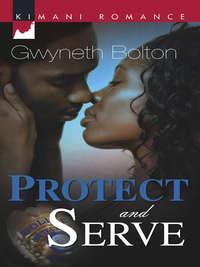 Protect and Serve, Gwyneth  Bolton аудиокнига. ISDN42491957