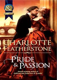 Pride & Passion, Charlotte  Featherstone аудиокнига. ISDN42492421