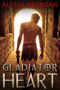 Gladiator Heart - Alyssa Morgan