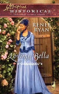 Loving Bella, Renee  Ryan audiobook. ISDN42492549