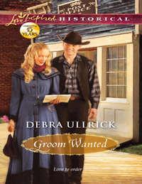 Groom Wanted, Debra  Ullrick audiobook. ISDN42492589