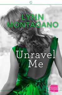 Unravel Me - Lynn Montagano