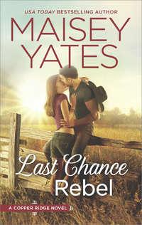 Last Chance Rebel - Maisey Yates
