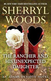 The Rancher and His Unexpected Daughter, Sherryl  Woods audiobook. ISDN42494213