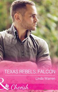 Texas Rebels: Falcon - Linda Warren