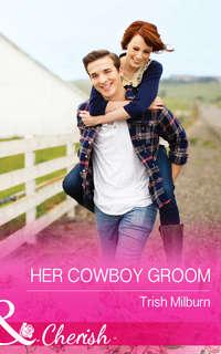Her Cowboy Groom - Trish Milburn