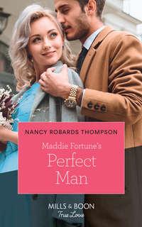 Maddie Fortune′s Perfect Man - Nancy Thompson