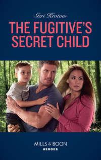 The Fugitives Secret Child, Geri  Krotow audiobook. ISDN42494605