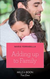 Adding Up To Family, Marie  Ferrarella аудиокнига. ISDN42494637