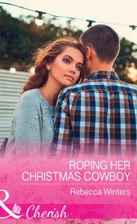 Roping Her Christmas Cowboy, Rebecca Winters аудиокнига. ISDN42494797