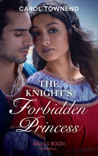 The Knight’s Forbidden Princess, Carol Townend аудиокнига. ISDN42494885