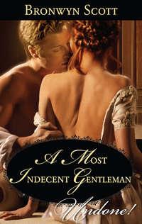 A Most Indecent Gentleman, Bronwyn Scott audiobook. ISDN42495197