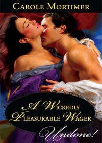 A Wickedly Pleasurable Wager, Кэрол Мортимер audiobook. ISDN42495205