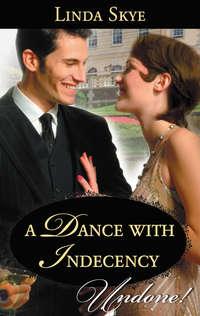 A Dance with Indecency, Linda  Skye audiobook. ISDN42495221
