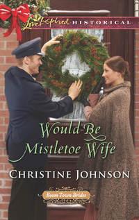 Would-Be Mistletoe Wife, Christine  Johnson audiobook. ISDN42495437