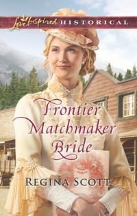 Frontier Matchmaker Bride, Regina  Scott audiobook. ISDN42495453