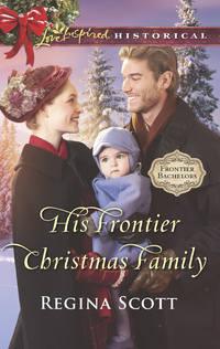 His Frontier Christmas Family - Regina Scott