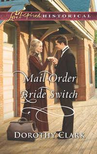 Mail-Order Bride Switch, Dorothy  Clark audiobook. ISDN42495501
