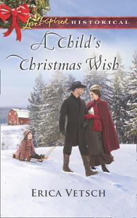 A Child′s Christmas Wish - Erica Vetsch