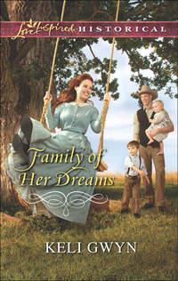 Family of Her Dreams, Keli  Gwyn audiobook. ISDN42495613