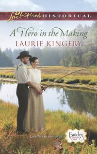 A Hero in the Making - Laurie Kingery