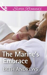 The Marine′s Embrace - Beth Andrews