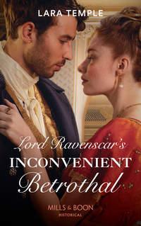 Lord Ravenscar′s Inconvenient Betrothal, Lara  Temple аудиокнига. ISDN42496301