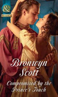 Compromised By The Prince’s Touch, Bronwyn Scott аудиокнига. ISDN42496357