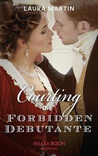 Courting The Forbidden Debutante, Laura  Martin аудиокнига. ISDN42496389