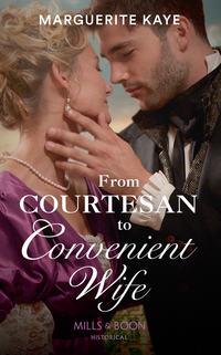 From Courtesan To Convenient Wife, Marguerite Kaye аудиокнига. ISDN42496581