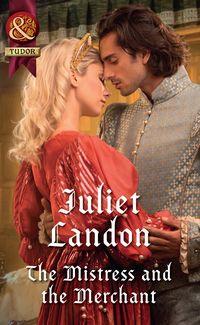 The Mistress And The Merchant, Juliet  Landon audiobook. ISDN42496717