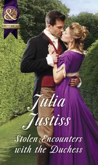 Stolen Encounters With The Duchess, Julia Justiss аудиокнига. ISDN42496765