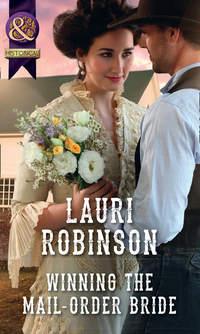 Winning The Mail-Order Bride - Lauri Robinson